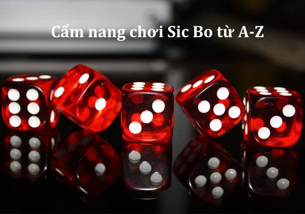 Cẩm nang chơi Sic Bo cho người mới bắt đầu